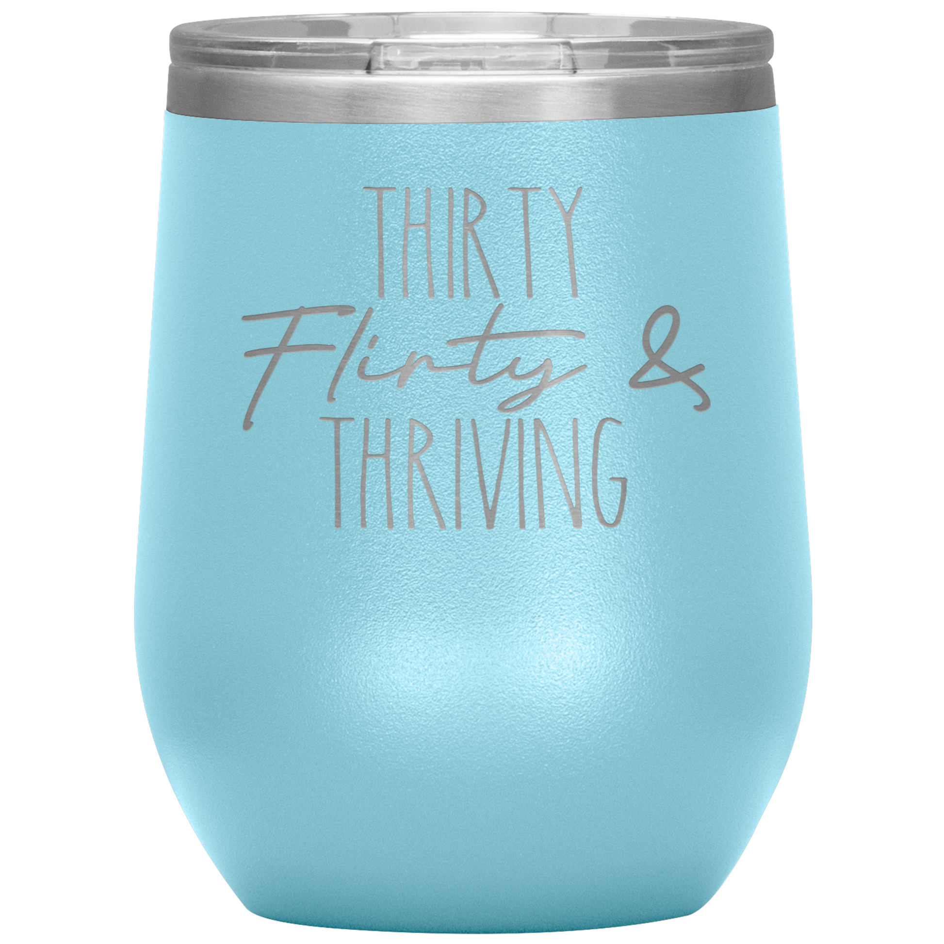 Thirty Flirty and Thriving Wine Tumbler