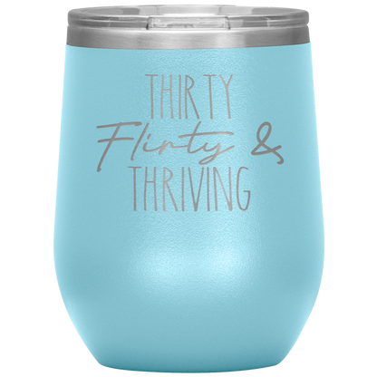 Thirty Flirty and Thriving Wine Tumbler