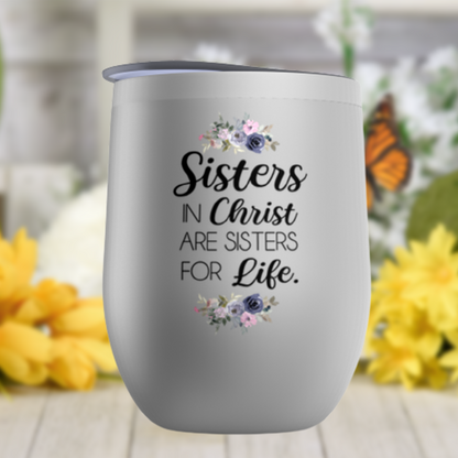 Sister in Christ Wine Tumbler, Christian, Religious or Inspirational Gift for Women, Birthday or Christmas Gift for Best Friend or Sister