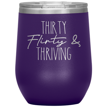 Thirty Flirty and Thriving Wine Tumbler