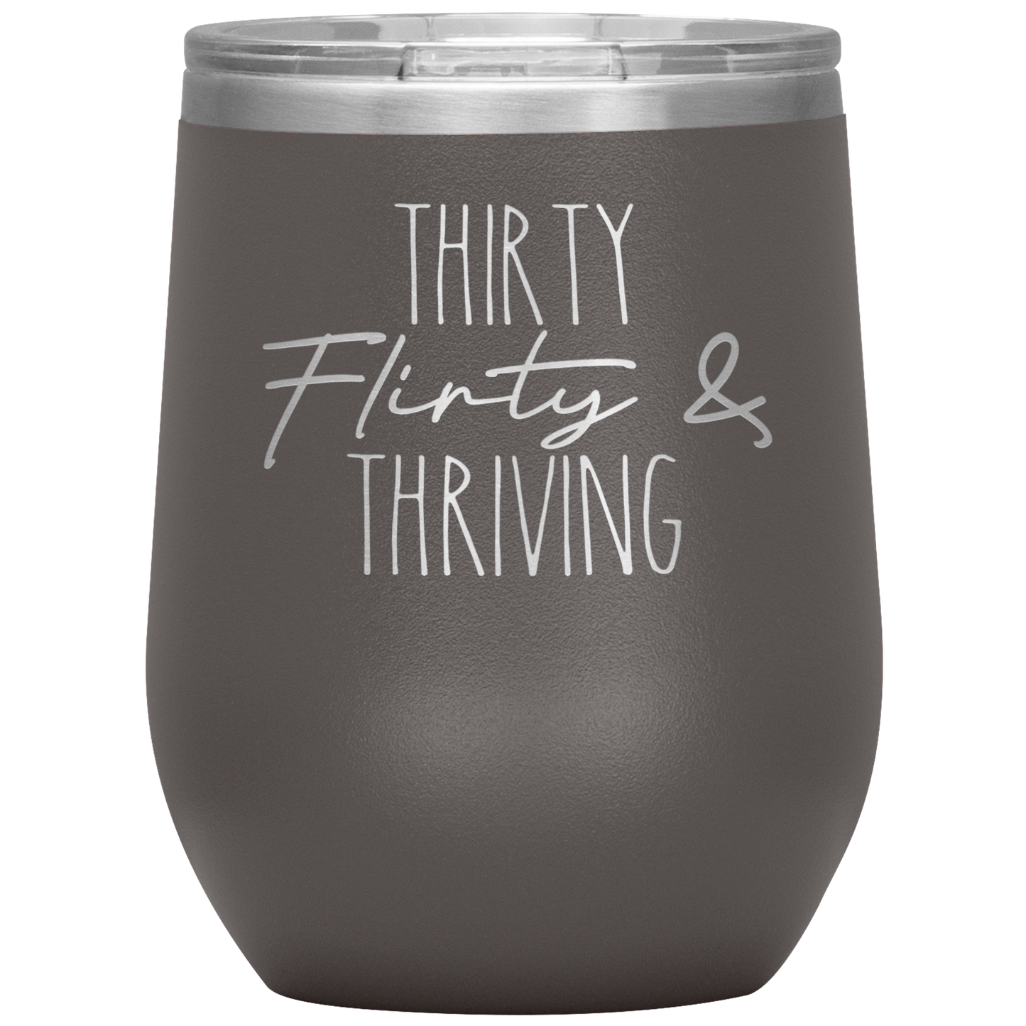 Thirty Flirty and Thriving Wine Tumbler