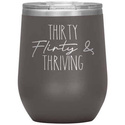 Thirty Flirty and Thriving Wine Tumbler