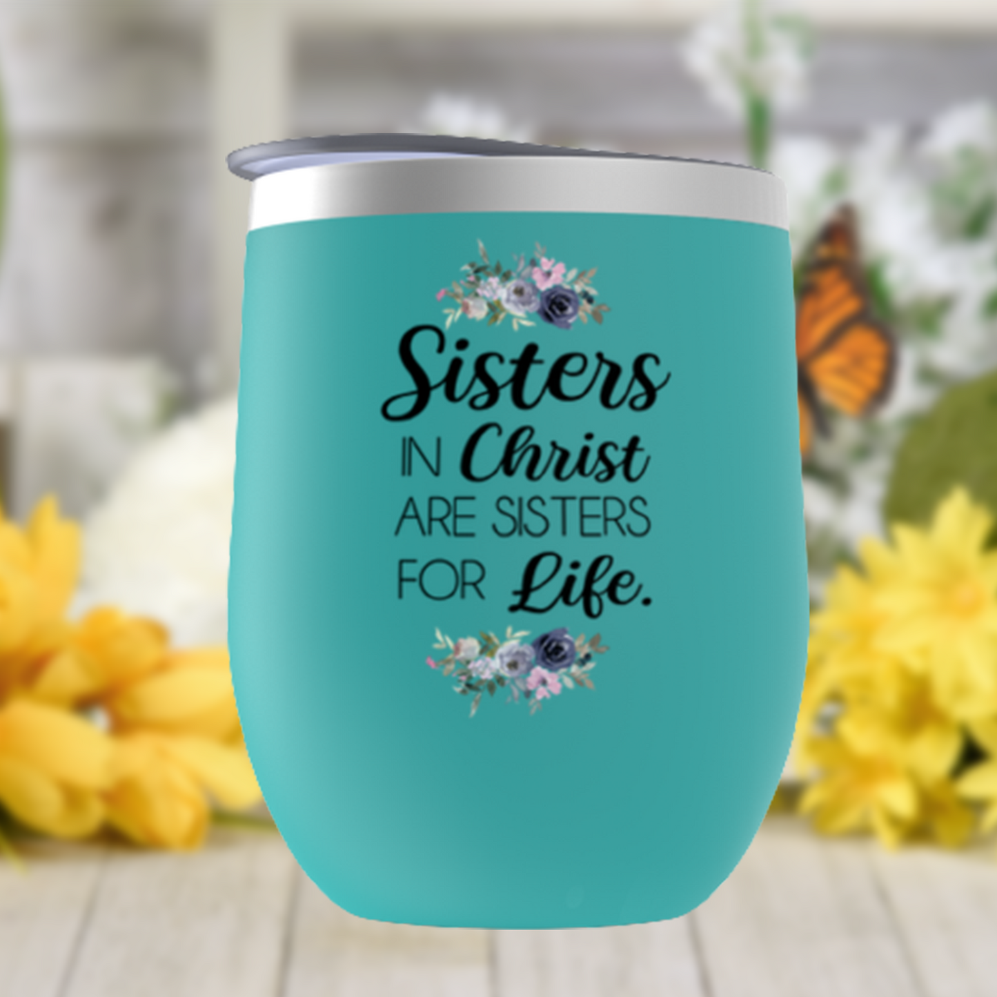 Sister in Christ Wine Tumbler, Christian, Religious or Inspirational Gift for Women, Birthday or Christmas Gift for Best Friend or Sister