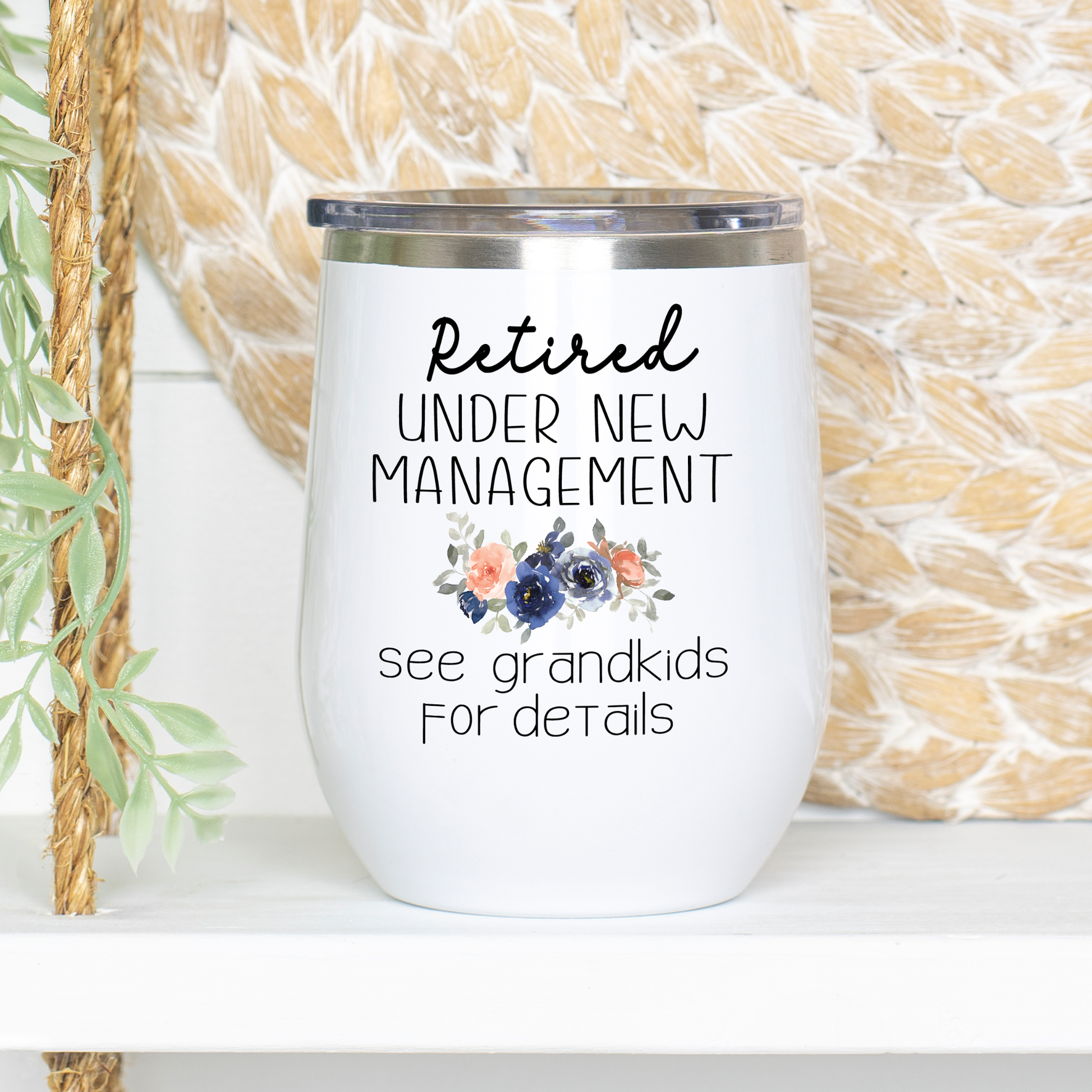 Personalized Retirement Gift for Mom, Aunt, Friend or Sister, Retired Under New Management See Grandkids For Details Funny Wine Tumbler
