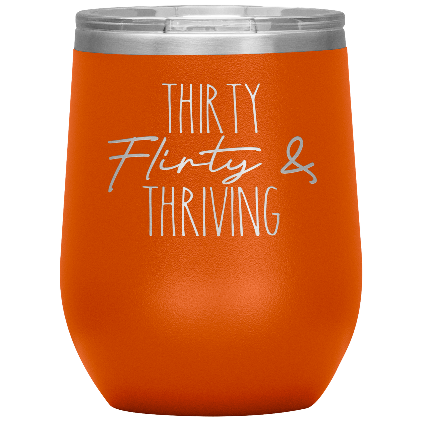 Thirty Flirty and Thriving Wine Tumbler