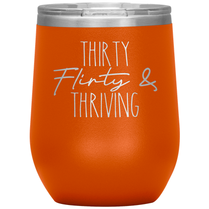 Thirty Flirty and Thriving Wine Tumbler