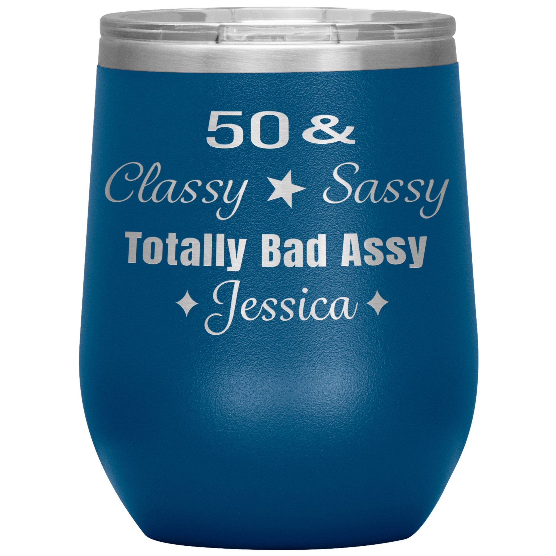 50 Classy Sassy Bad Assy Birthday Tumbler