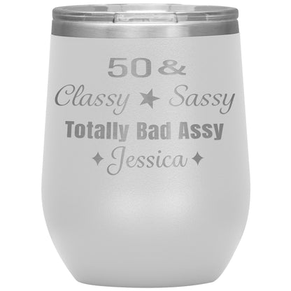 50 Classy Sassy Bad Assy Birthday Tumbler