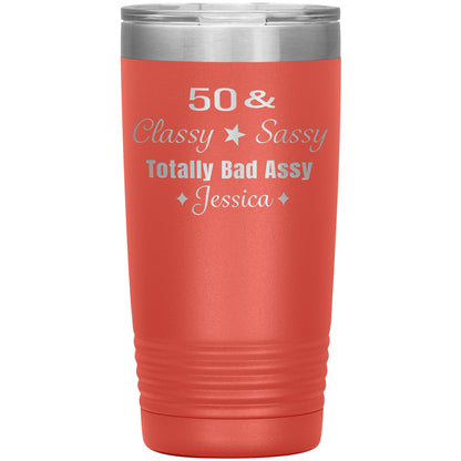 50 Classy Sassy Bad Assy Birthday Tumbler