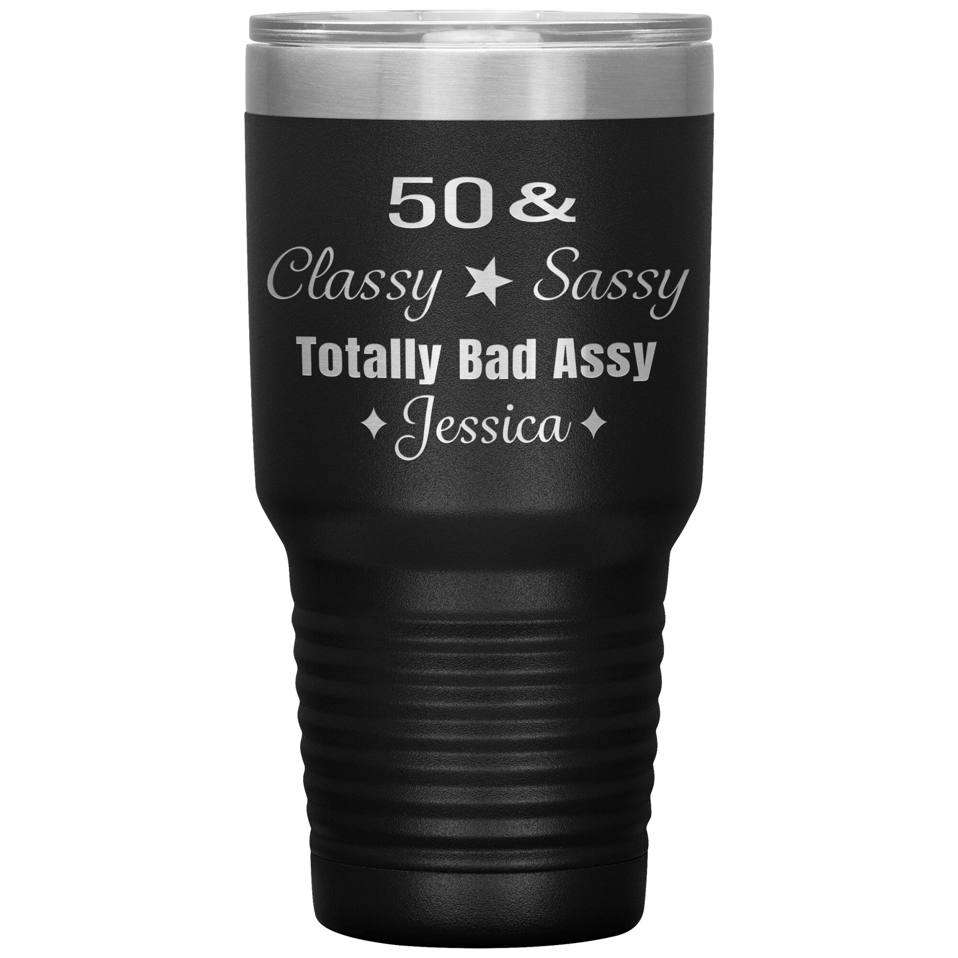 50 Classy Sassy Bad Assy Birthday Tumbler