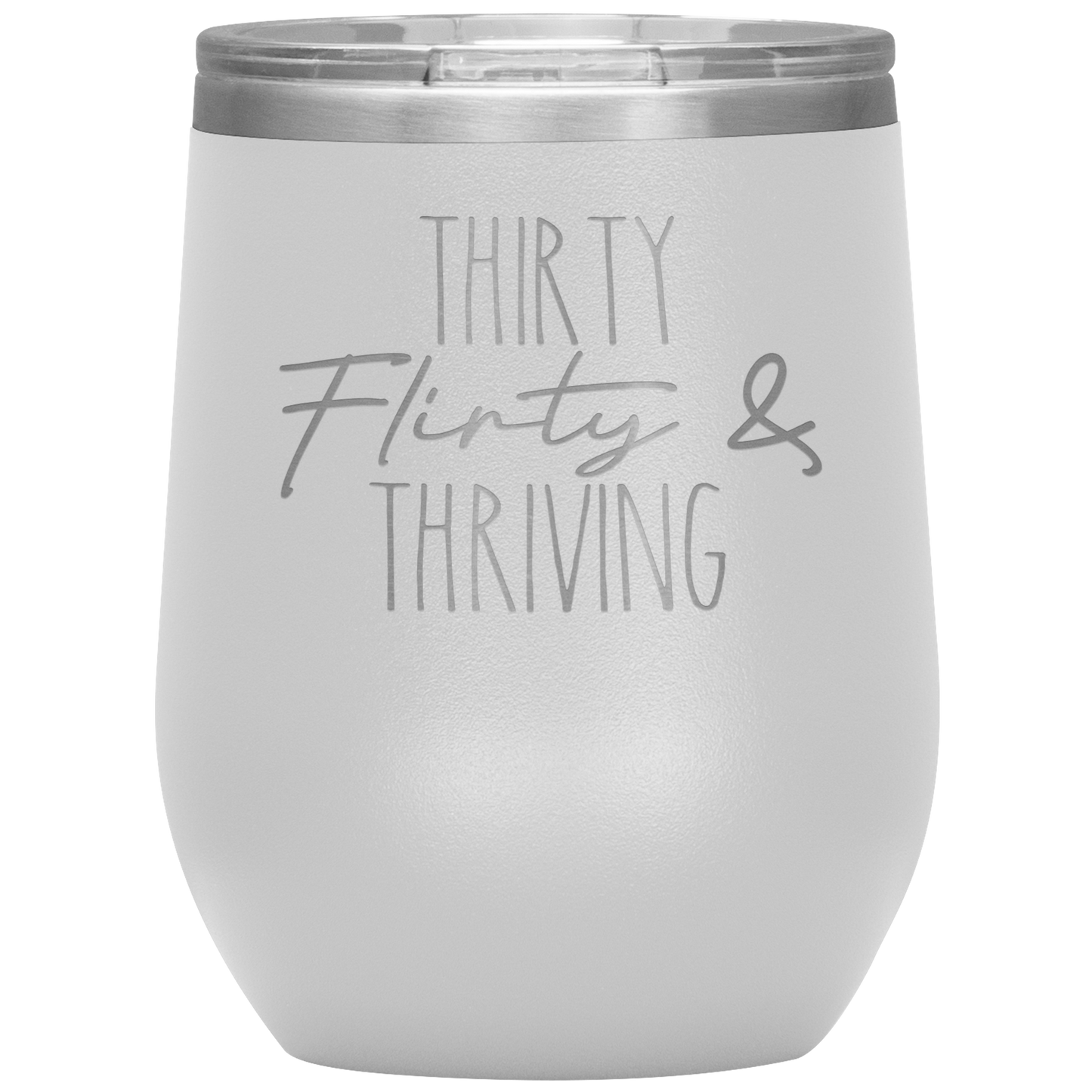 Thirty Flirty and Thriving Wine Tumbler