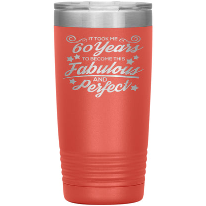 60 Years Fabulous & Perfect Tumbler