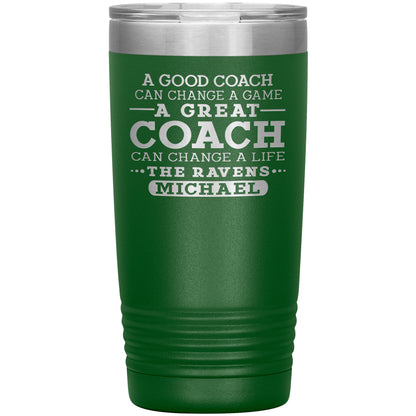 A Good Coach Can Change A Game Tumbler