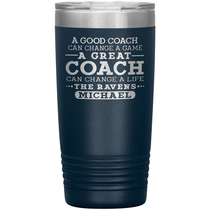 A Good Coach Can Change A Game Tumbler