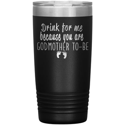 Drink For Me Godmother To Be Tumbler