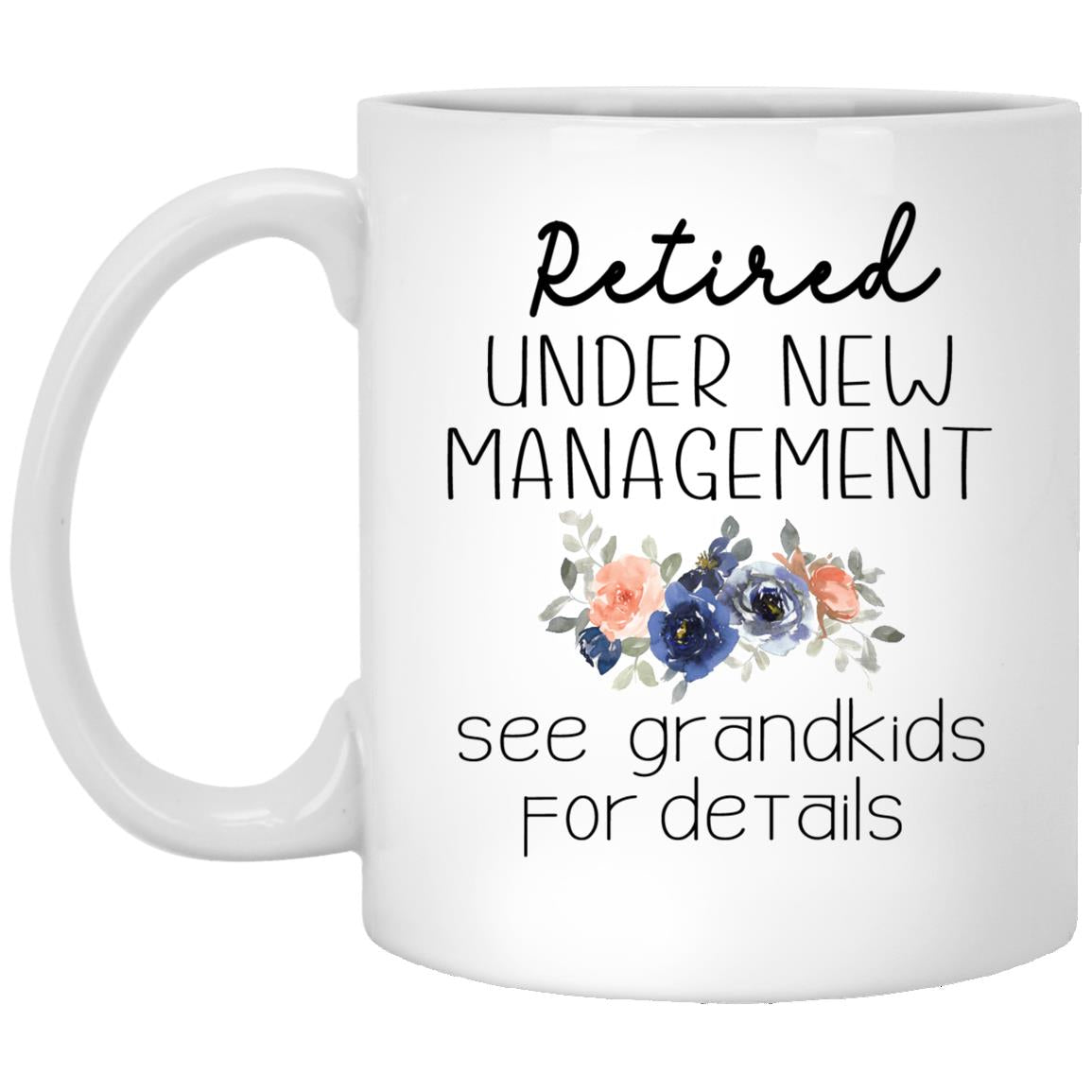 Retired Under New Management See Grandkids Mug