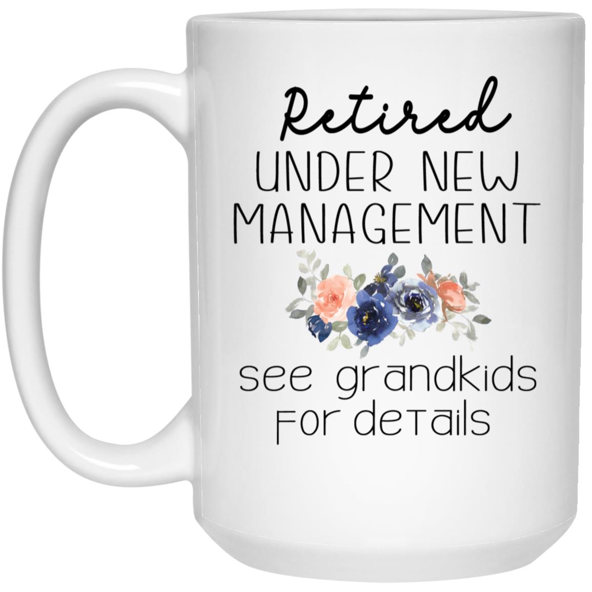 Retired Under New Management See Grandkids Mug