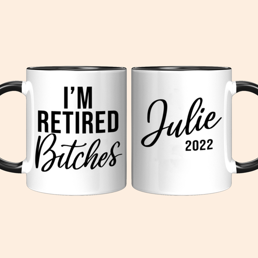 I'm Retired Bitches Mug