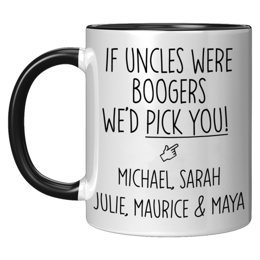 If Uncles were Boogers We'd Pick You Mug