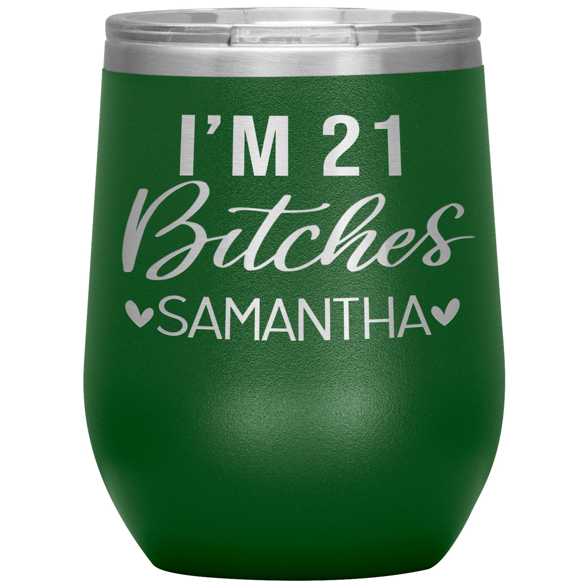 I'm 21 Bitches Birthday Tumbler