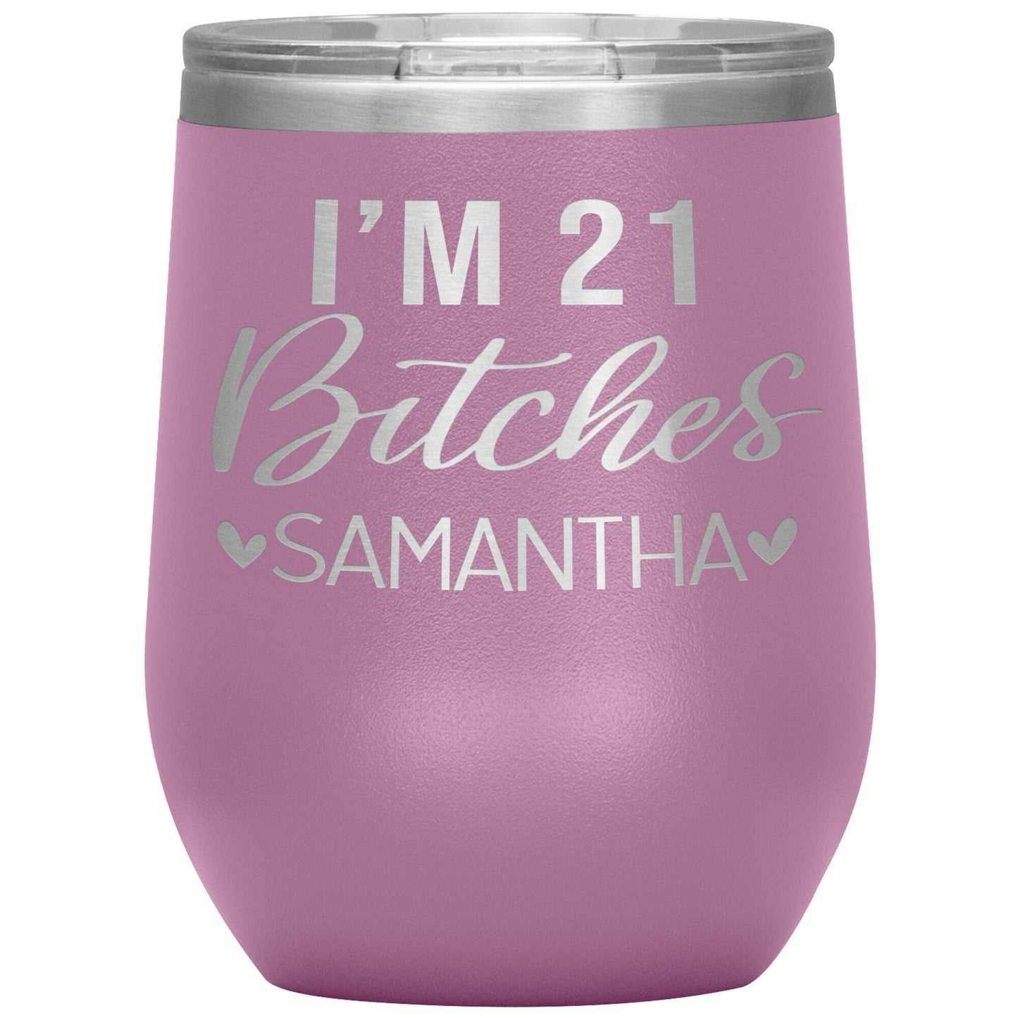 I'm 21 Bitches Birthday Tumbler