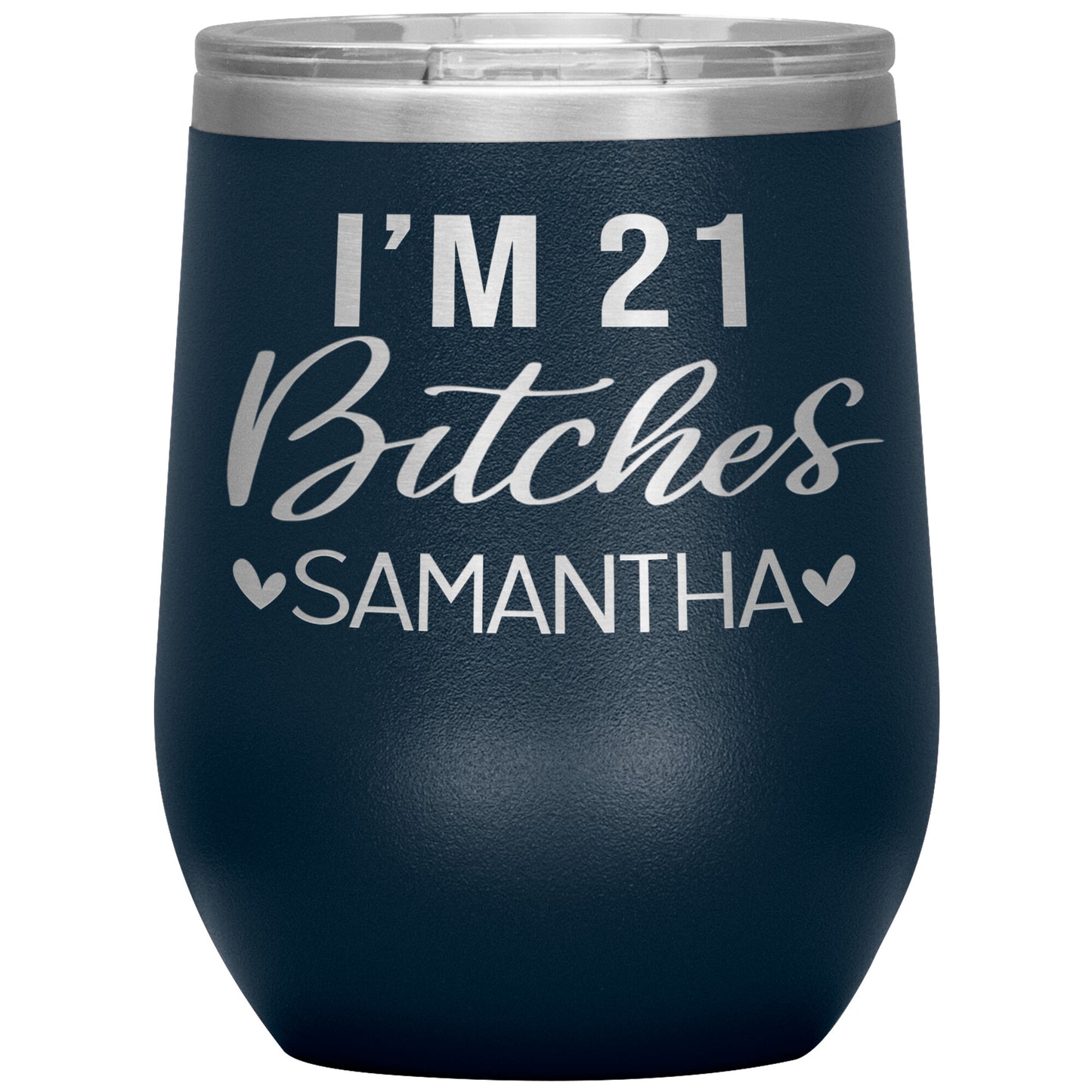 I'm 21 Bitches Birthday Tumbler