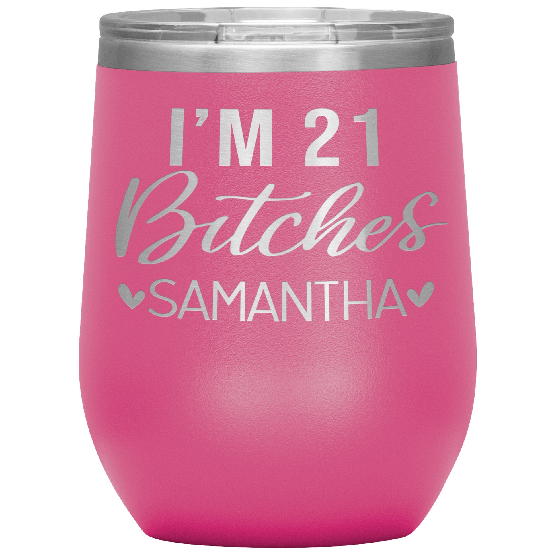 I'm 21 Bitches Birthday Tumbler