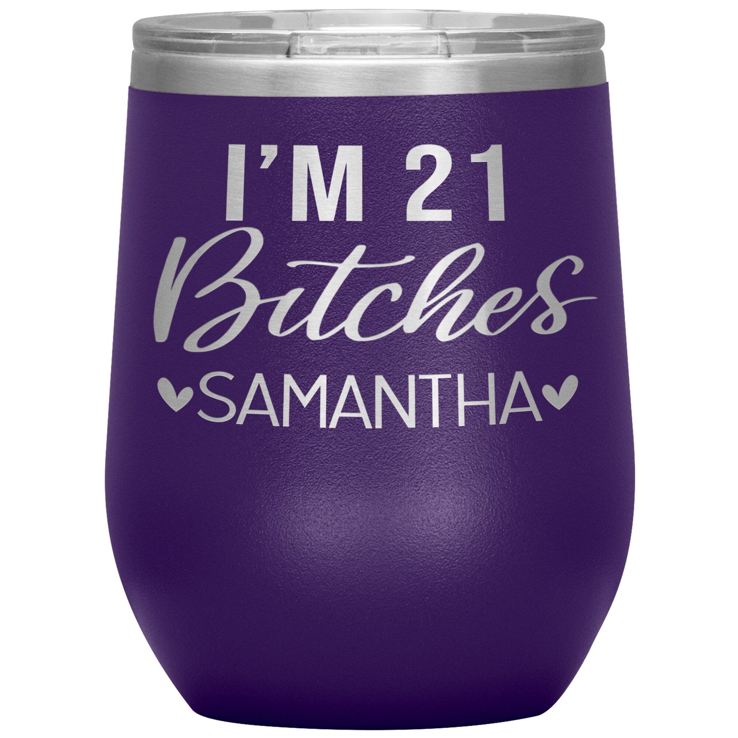 I'm 21 Bitches Birthday Tumbler