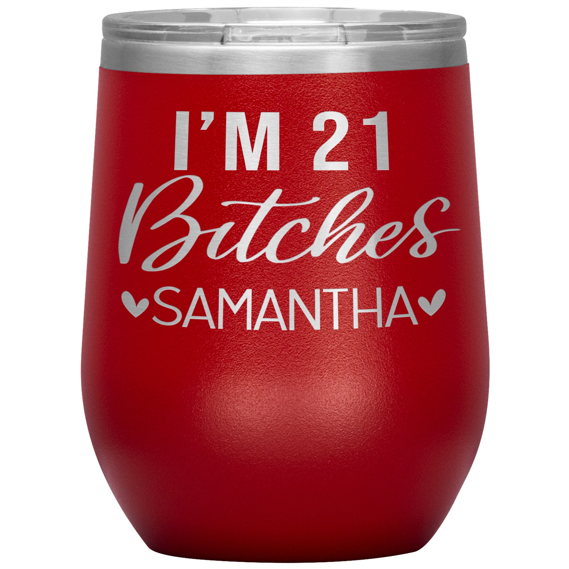 I'm 21 Bitches Birthday Tumbler