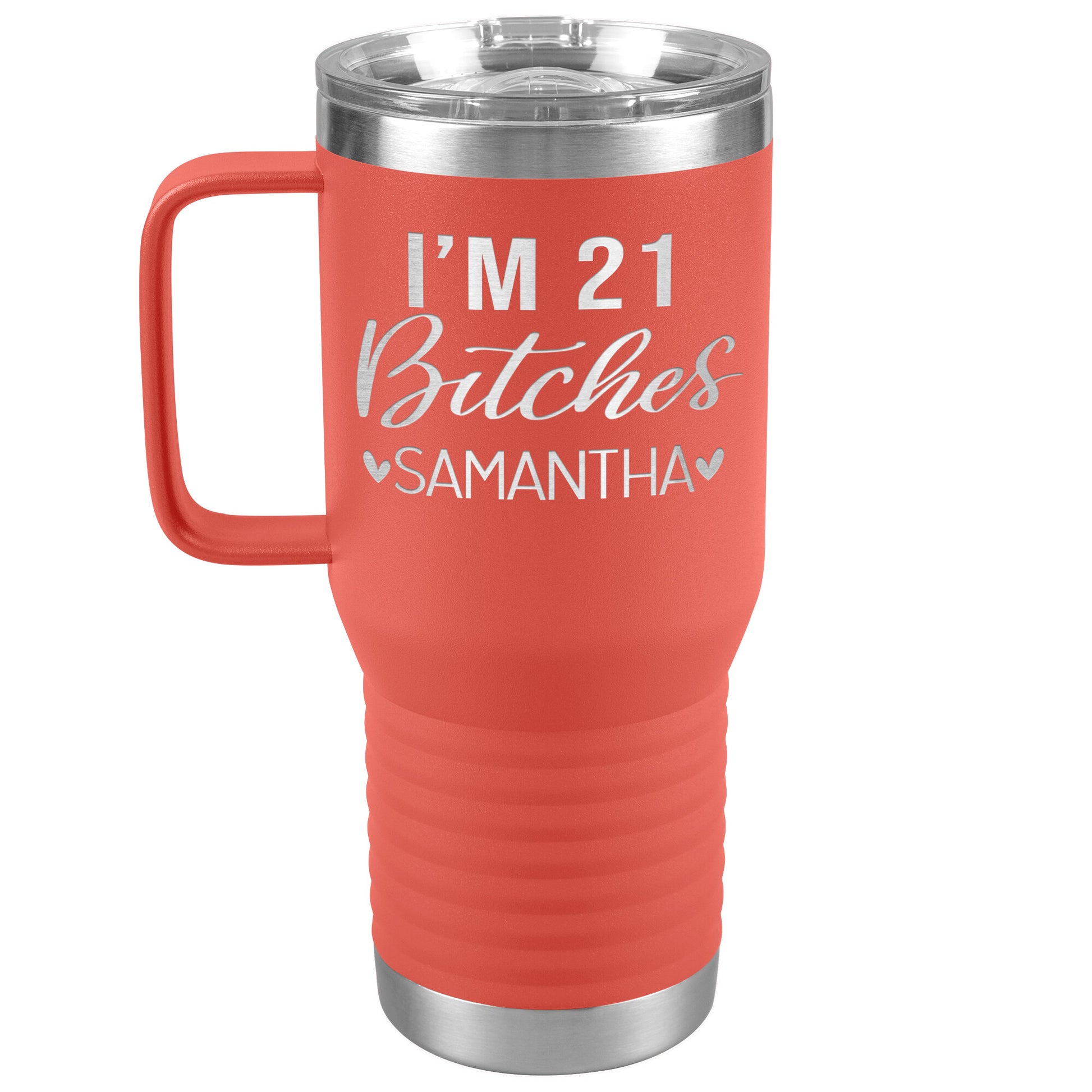 I'm 21 Bitches Birthday Tumbler