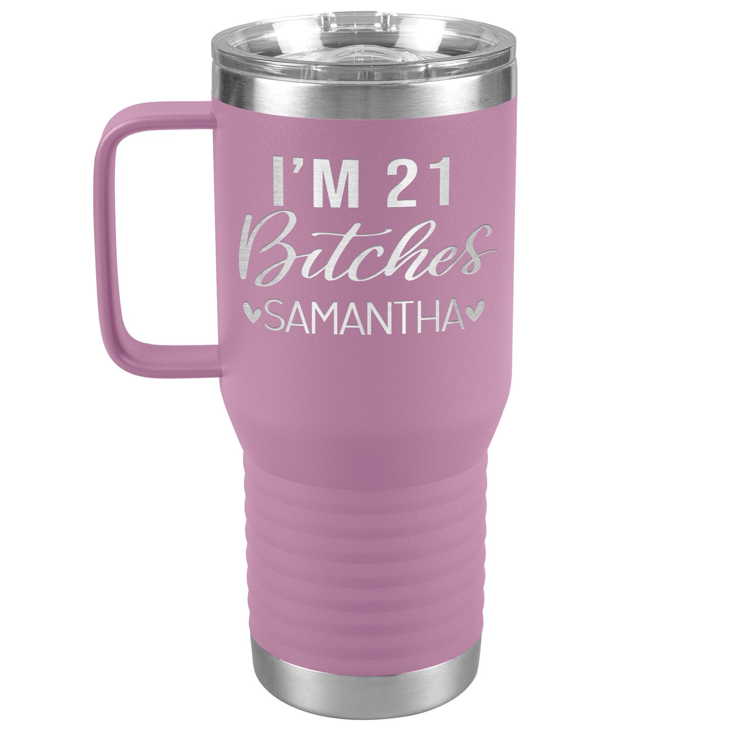 I'm 21 Bitches Birthday Tumbler