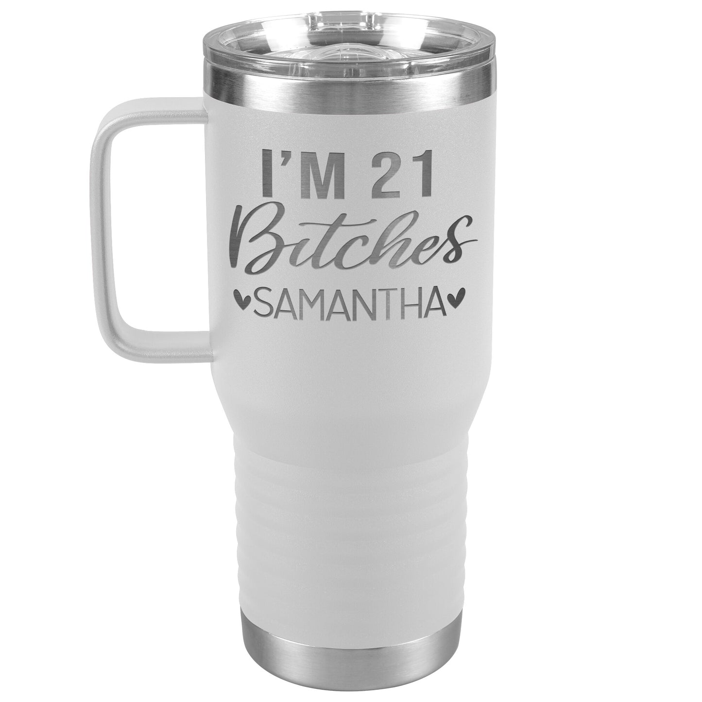 I'm 21 Bitches Birthday Tumbler