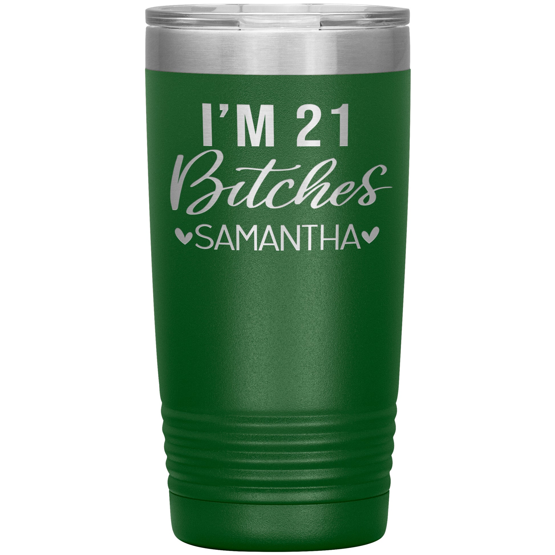 I'm 21 Bitches Birthday Tumbler