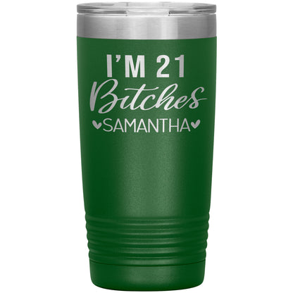 I'm 21 Bitches Birthday Tumbler