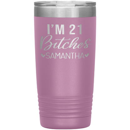 I'm 21 Bitches Birthday Tumbler