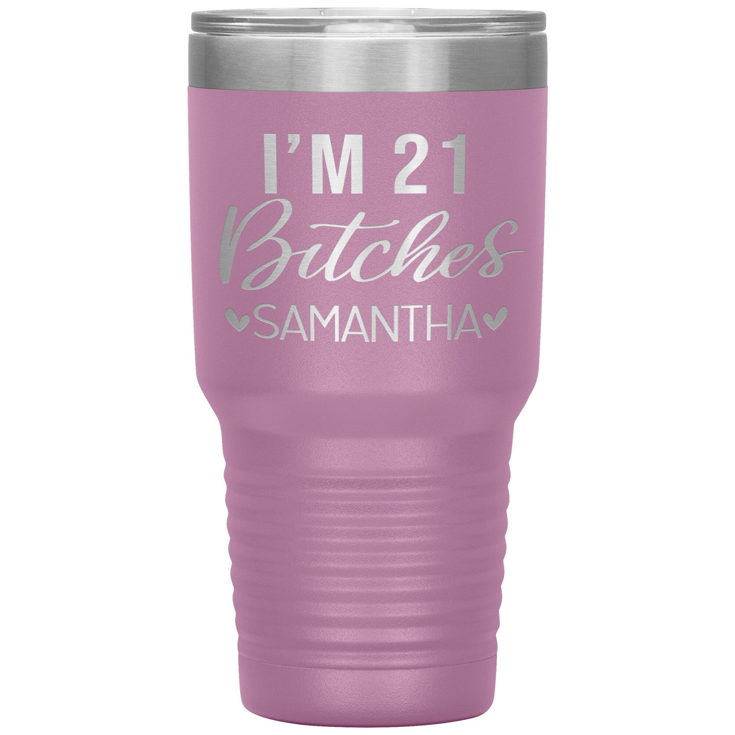 I'm 21 Bitches Birthday Tumbler