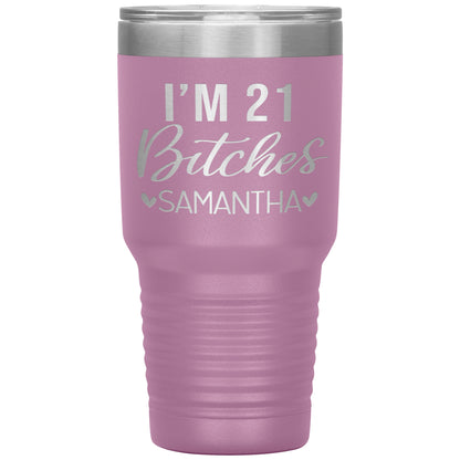 I'm 21 Bitches Birthday Tumbler