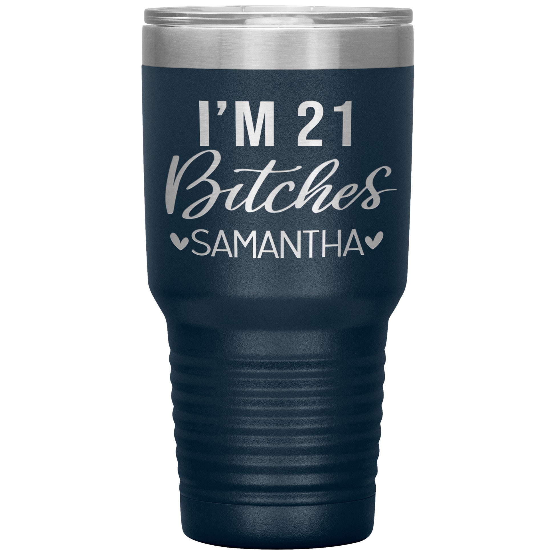 I'm 21 Bitches Birthday Tumbler