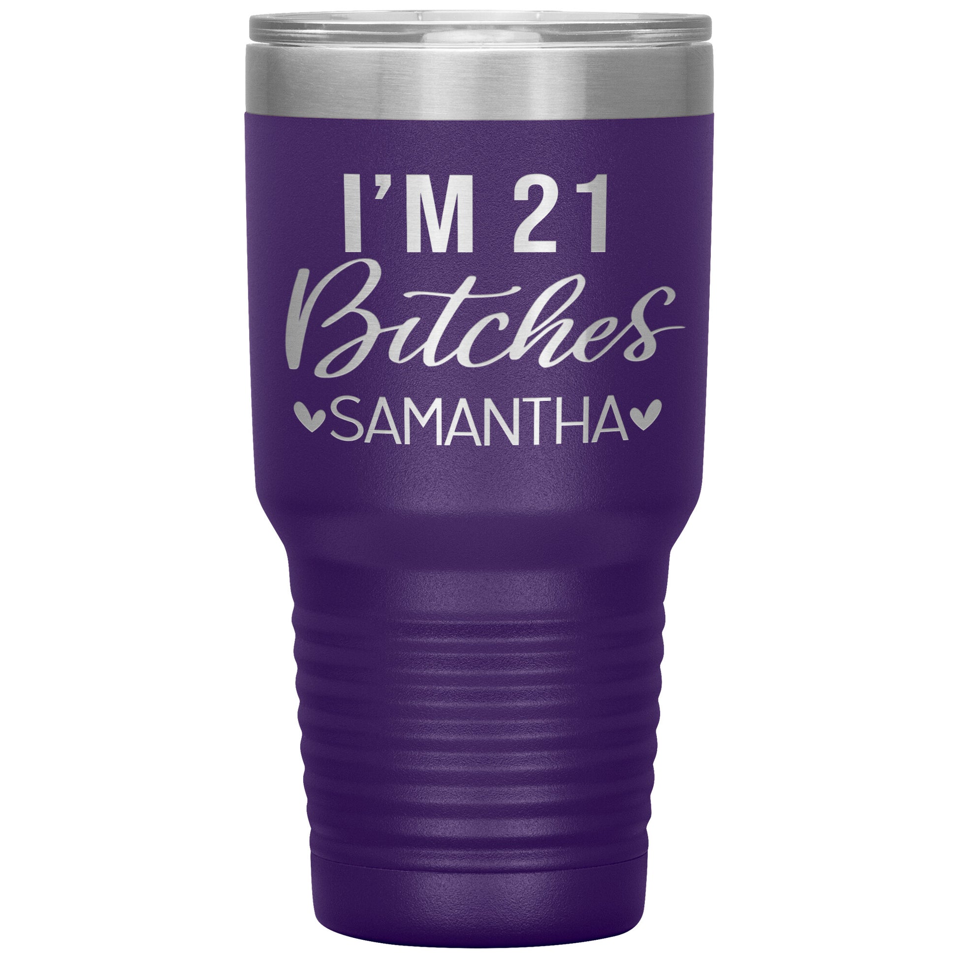 I'm 21 Bitches Birthday Tumbler