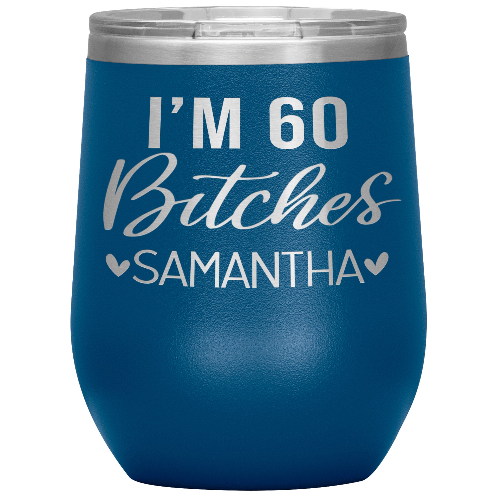 I'm 60 Bitches Birthday Tumbler