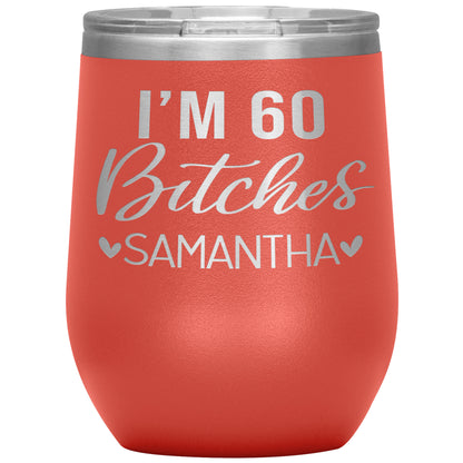 I'm 60 Bitches Birthday Tumbler