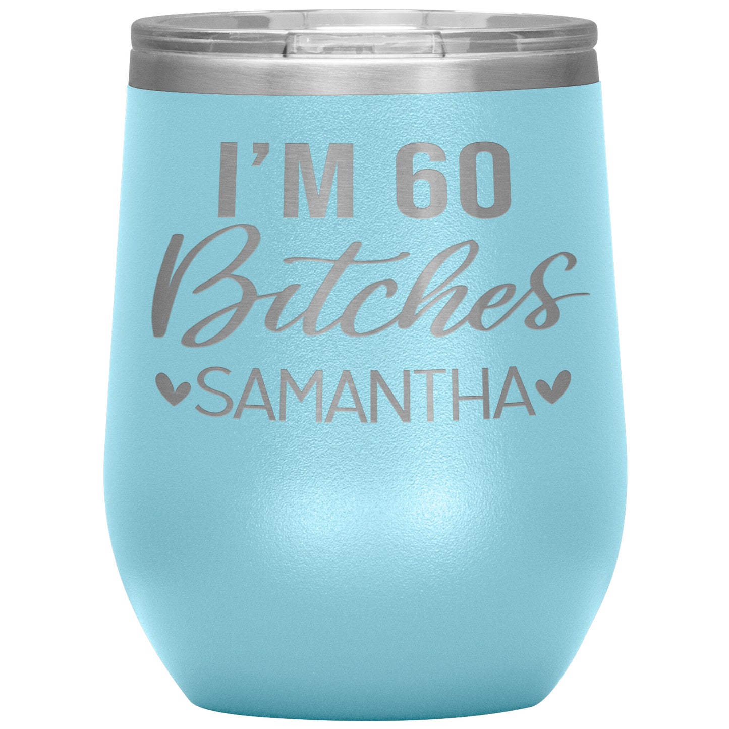 I'm 60 Bitches Birthday Tumbler