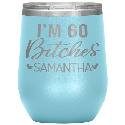 I'm 60 Bitches Birthday Tumbler