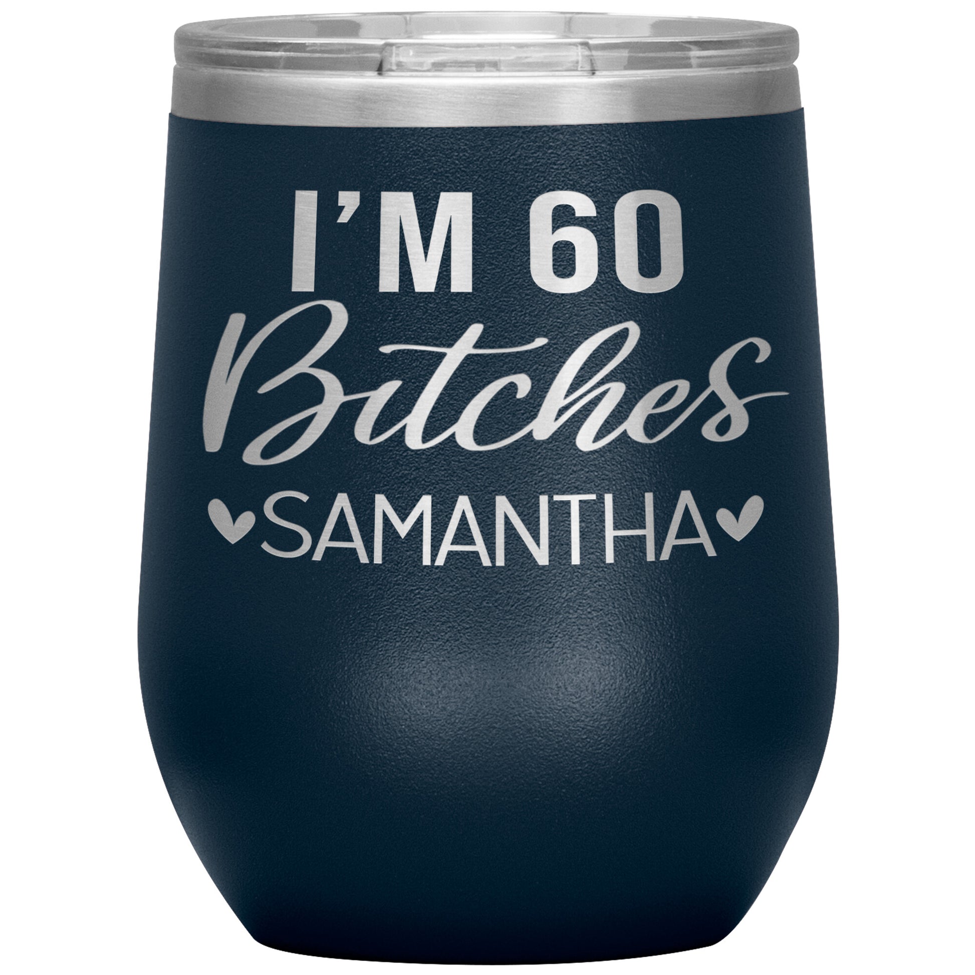 I'm 60 Bitches Birthday Tumbler