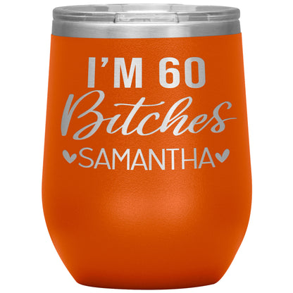 I'm 60 Bitches Birthday Tumbler