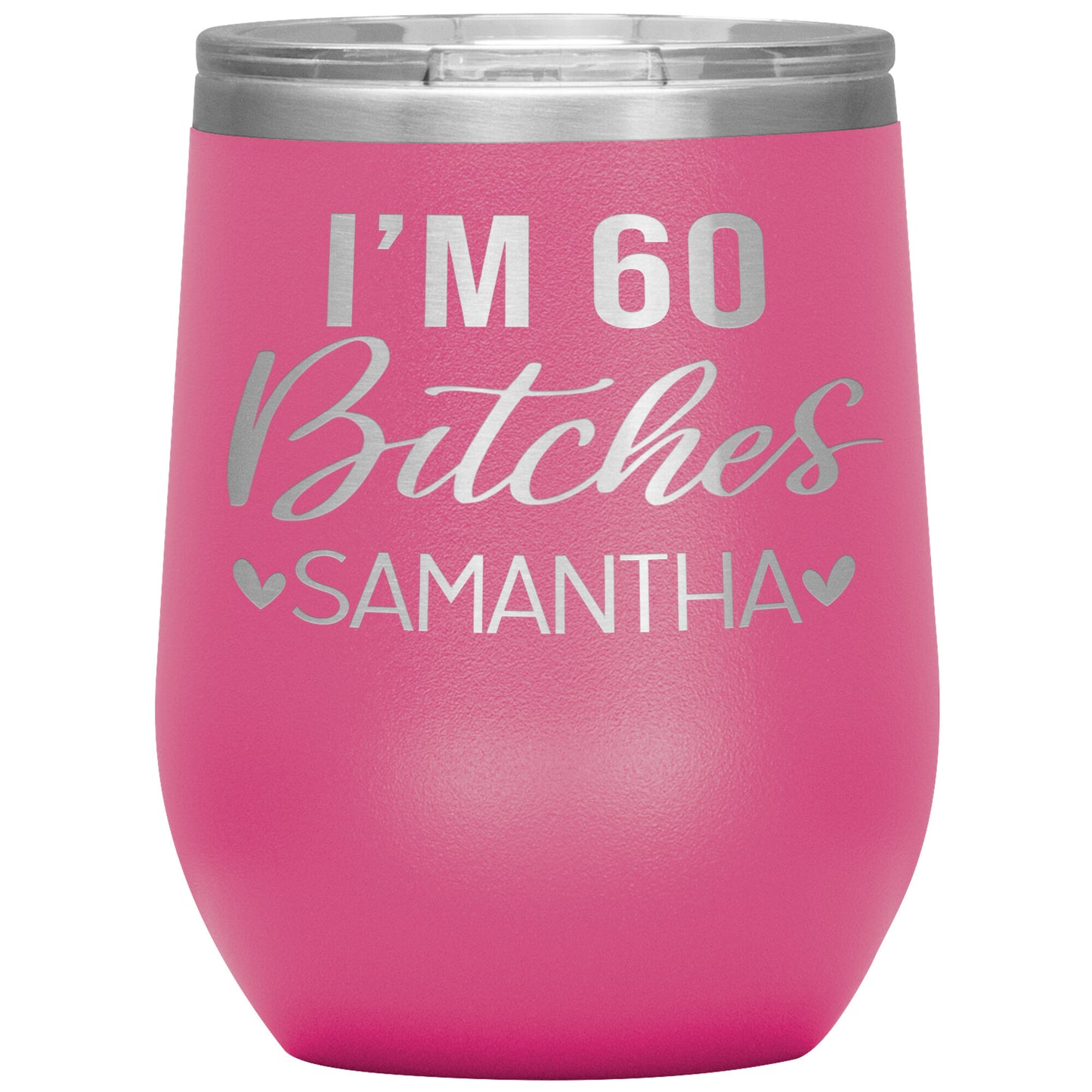 I'm 60 Bitches Birthday Tumbler