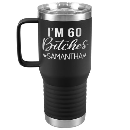 I'm 60 Bitches Birthday Tumbler