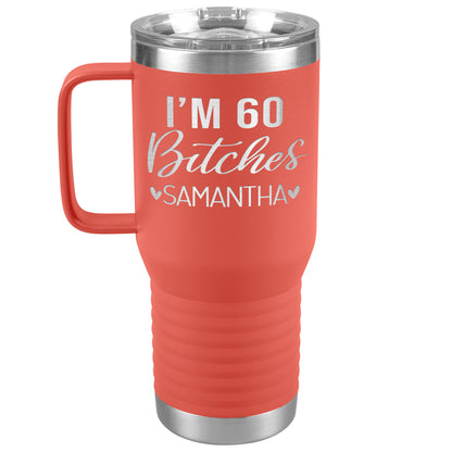 I'm 60 Bitches Birthday Tumbler