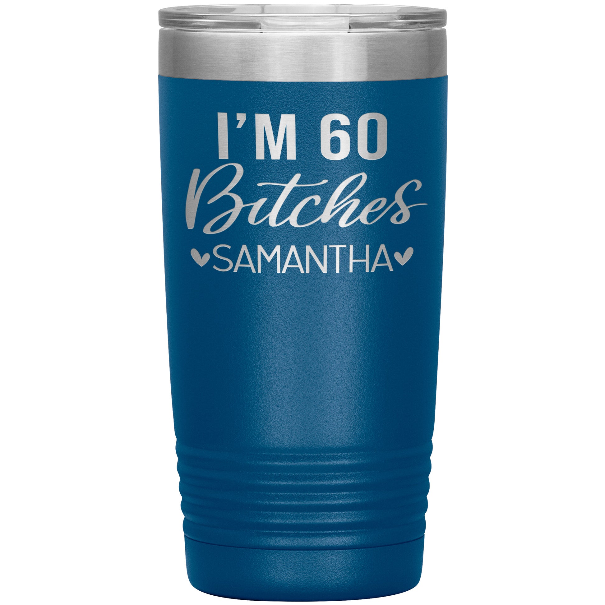 I'm 60 Bitches Birthday Tumbler