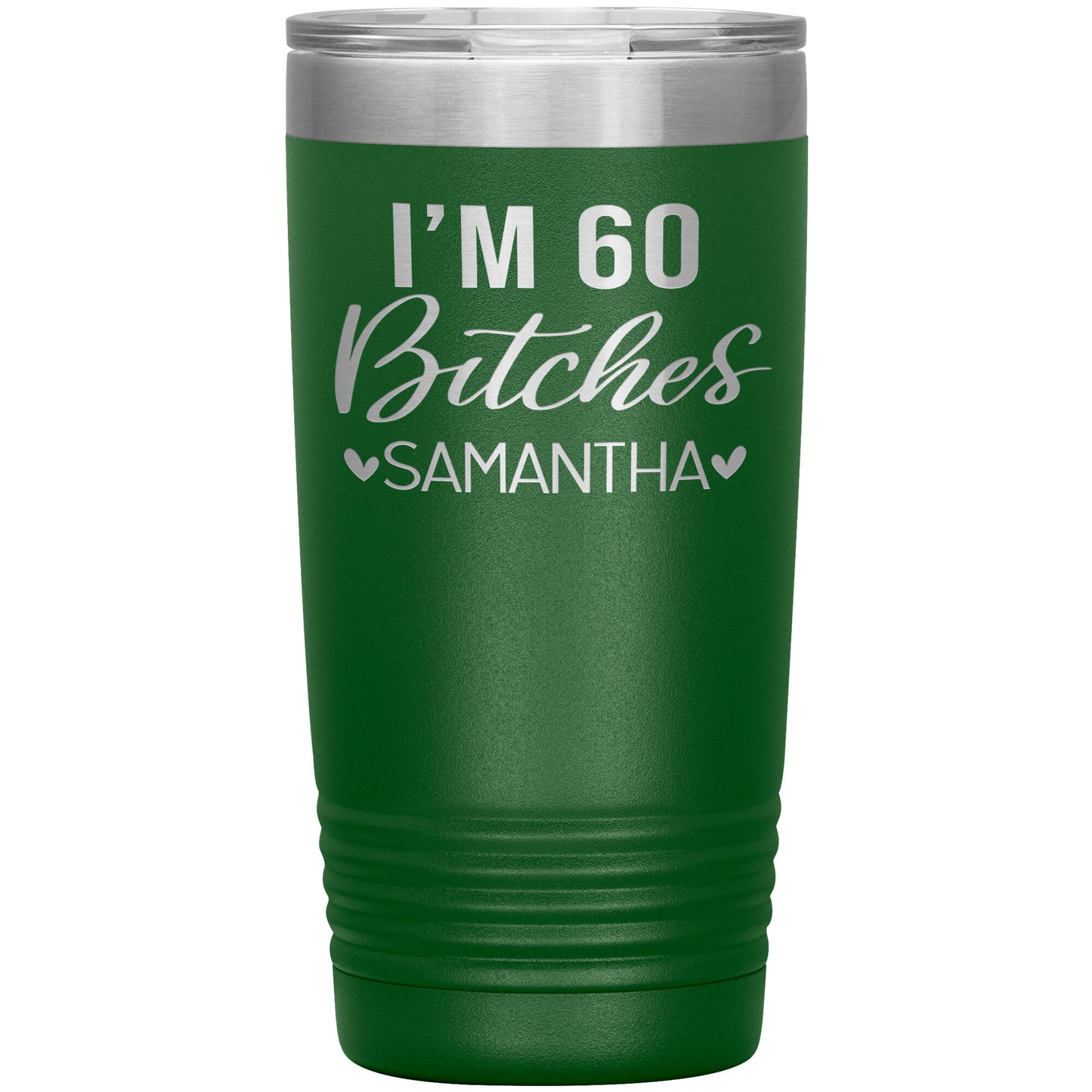 I'm 60 Bitches Birthday Tumbler